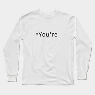 *You're Long Sleeve T-Shirt